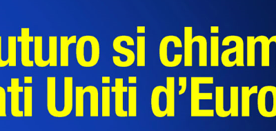 Evento: “Il Futuro si chiama Stati Uniti d’Europa”